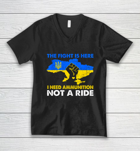 I Need Ammunition Not A Ride  The Fight Is Here V-Neck T-Shirt