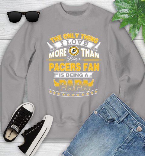 NBA The Only Thing I Love More Than Being A Indiana Pacers Fan Is Being A Papa Basketball Youth Sweatshirt 3