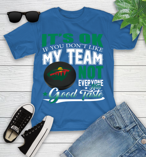 Minnesota Wild NHL Hockey You Don't Like My Team Not Everyone Has Good Taste Youth T-Shirt 12