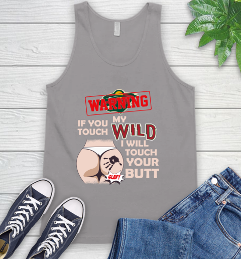 Minnesota Wild NHL Hockey Warning If You Touch My Team I Will Touch My Butt Tank Top 3