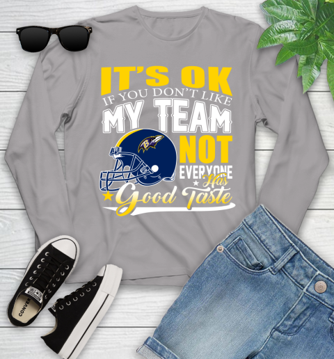 Baltimore Ravens NFL Football You Don't Like My Team Not Everyone Has Good Taste Youth Long Sleeve 5