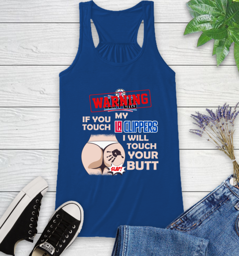 LA Clippers NBA Basketball Warning If You Touch My Team I Will Touch My Butt Racerback Tank 8