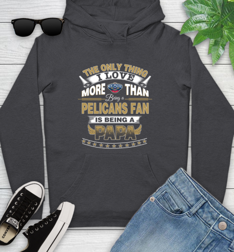 NBA The Only Thing I Love More Than Being A New Orleans Pelicans Fan Is Being A Papa Basketball Youth Hoodie 8