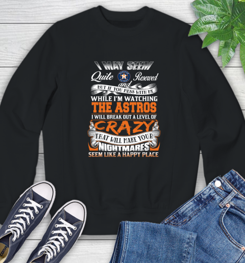 Houston Astros MLB Baseball Don't Mess With Me While I'm Watching My Team Sweatshirt