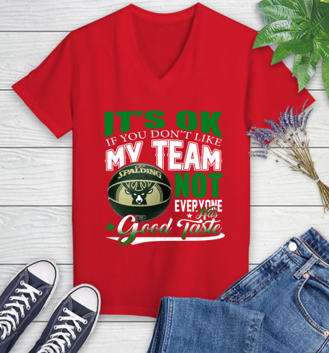 NBA It's Ok If You Don't Like My Team Milwaukee Bucks Not Everyone Has Good Taste Basketball Women's V-Neck T-Shirt 11
