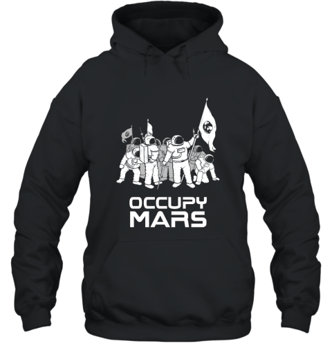 Occupy Mars Astronauts Conquer Space Mission T Shirt Hooded