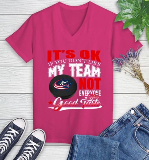 Columbus Blue Jackets NHL Hockey You Don't Like My Team Not Everyone Has Good Taste Women's V-Neck T-Shirt 9