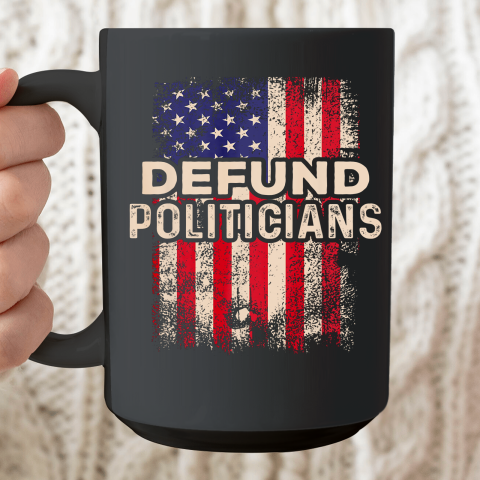 Defund Politicians Shirt Anti Government USA Flag Ceramic Mug 15oz