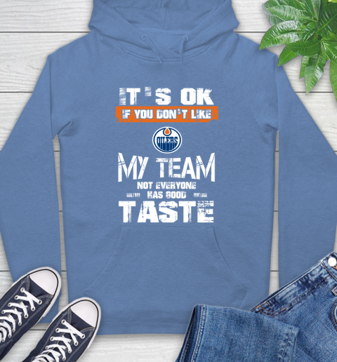 Los Angeles Kings NHL Hockey It's Ok If You Don't Like My Team Not Everyone Has Good Taste (3) Hoodie 11