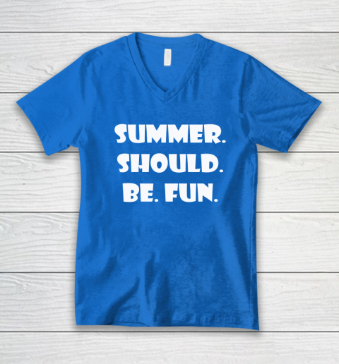 Summer Should Be Fun Shirt V-Neck T-Shirt 4