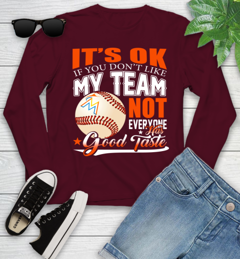 Miami Marlins MLB Baseball You Don't Like My Team Not Everyone Has Good Taste Youth Long Sleeve 6