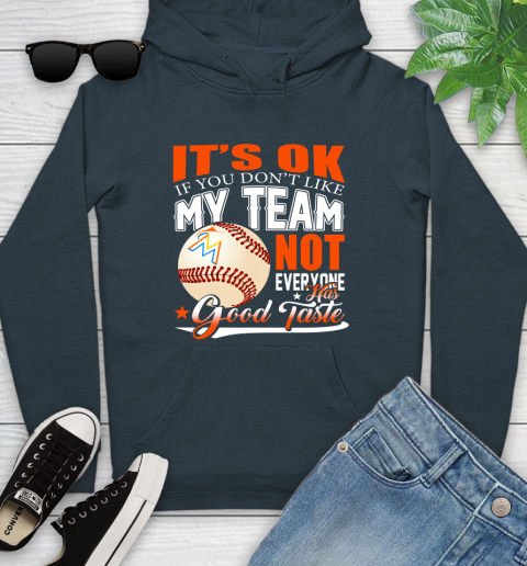 Miami Marlins MLB Baseball You Don't Like My Team Not Everyone Has Good Taste Youth Hoodie 10