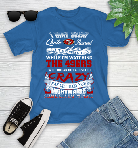 San Francisco 49ers NFL Football Don't Mess With Me While I'm Watching My Team Youth T-Shirt 12