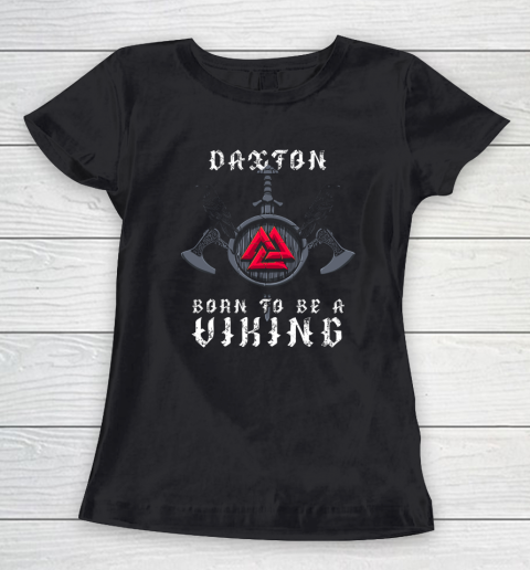 Daxton Born To Be A Viking Personalized Women's T-Shirt