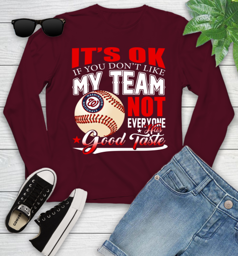 Washington Nationals MLB Baseball You Don't Like My Team Not Everyone Has Good Taste Youth Long Sleeve 6