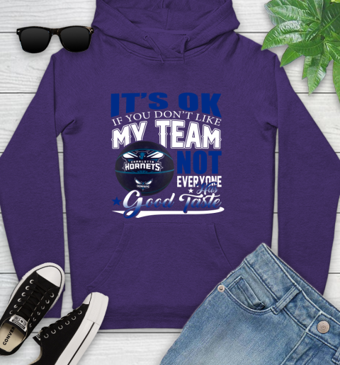 NBA It's Ok If You Don't Like My Team Charlotte Hornets Not Everyone Has Good Taste Basketball Youth Hoodie 5