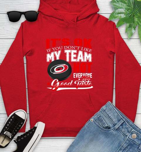 Carolina Hurricanes NHL Hockey You Don't Like My Team Not Everyone Has Good Taste Youth Hoodie 12