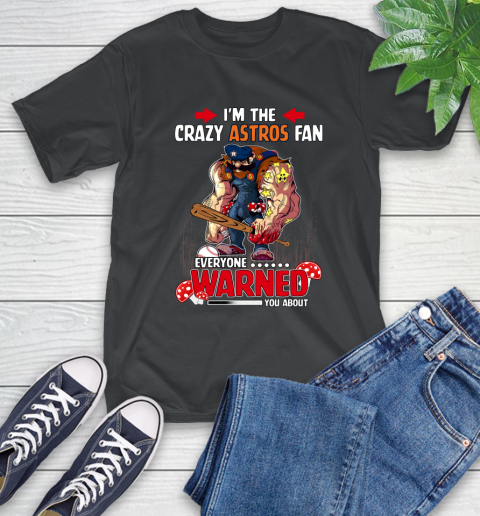 Houston Astros MLB Baseball Mario I'm The Crazy Fan Everyone Warned You About T-Shirt