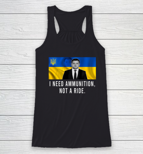 Volodymyr Zelensky I Need Ammunition Not A Ride Ukraine Racerback Tank
