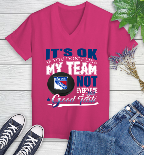 New York Rangers NHL Hockey You Don't Like My Team Not Everyone Has Good Taste Women's V-Neck T-Shirt 9