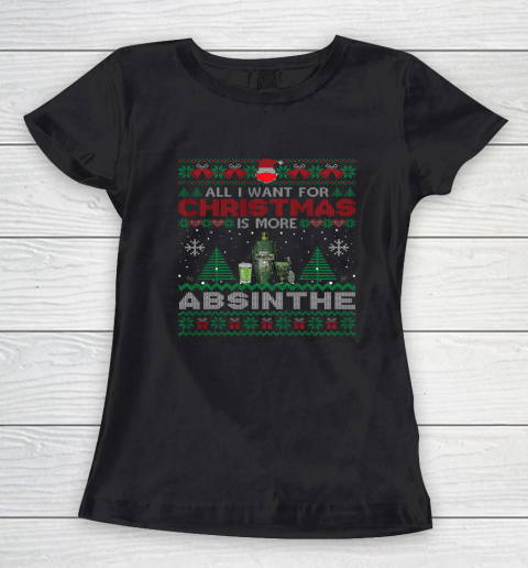 All I Want For Christmas Is More Absinthe Funny Ugly Women's T-Shirt