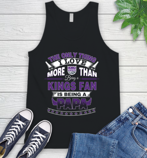 NBA The Only Thing I Love More Than Being A Sacramento Kings Fan Is Being A Papa Basketball Tank Top