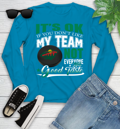 Minnesota Wild NHL Hockey You Don't Like My Team Not Everyone Has Good Taste Youth Long Sleeve 8