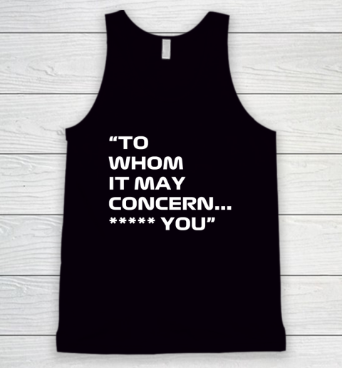 To Whom It May Concern Fuck You Tank Top
