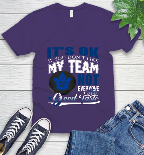 Toronto Maple Leafs NHL Hockey You Don't Like My Team Not Everyone Has Good Taste V-Neck T-Shirt 9