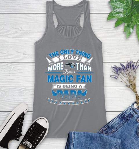 NBA The Only Thing I Love More Than Being A Orlando Magic Fan Is Being A Papa Basketball Racerback Tank 4