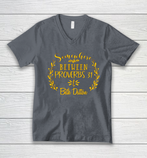 Somewhere Between Proverbs 31 Beth Dutton V-Neck T-Shirt 3