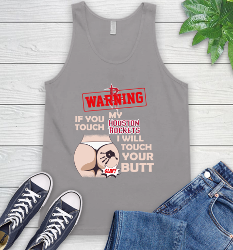 Houston Rockets NBA Basketball Warning If You Touch My Team I Will Touch My Butt Tank Top 3
