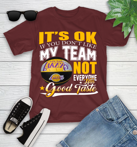 NBA It's Ok If You Don't Like My Team Los Angeles Lakers Not Everyone Has Good Taste Basketball Youth T-Shirt 14