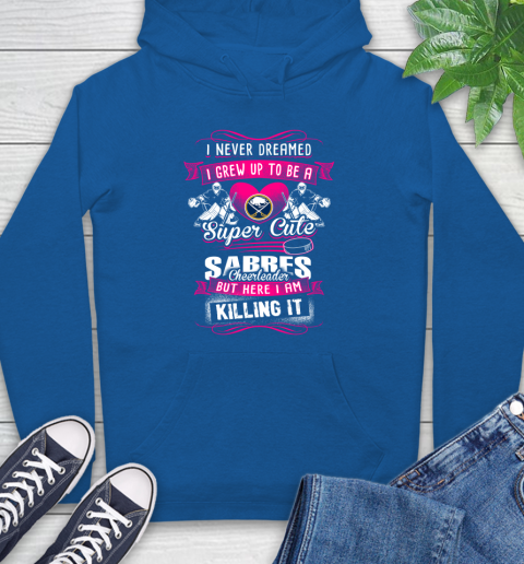 Buffalo Sabres NHL Hockey I Never Dreamed I Grew Up To Be A Super Cute Cheerleader Hoodie 9