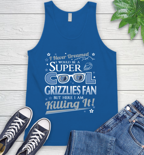 Memphis Grizzlies NBA Basketball I Never Dreamed I Would Be Super Cool Fan Tank Top 4