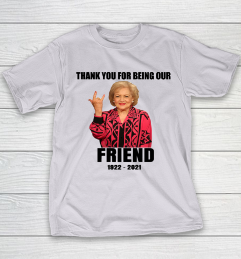 Betty White Shirt Thank you for being our friend 1922  2021 Youth T-Shirt 3