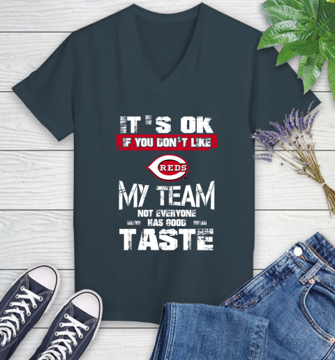 Cincinnati Reds MLB Baseball It's Ok If You Don't Like My Team Not Everyone Has Good Taste Women's V-Neck T-Shirt 9 Cincinnati Reds MLB Baseball It's Ok If You Don't Like My Team Not Everyone Has Good Taste Women's V-Neck T-Shirt - Image 9