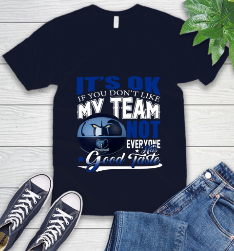 NBA It's Ok If You Don't Like My Team Memphis Grizzlies Not Everyone Has Good Taste Basketball V-Neck T-Shirt 2