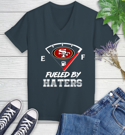 San Francisco 49ers NFL Football Fueled By Haters Sports Women's V-Neck T-Shirt 8