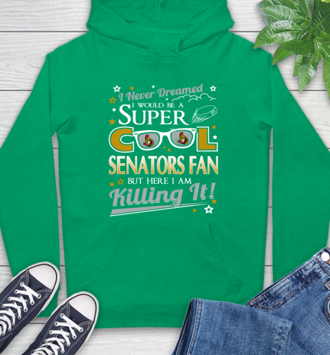 Ottawa Senators NHL Hockey I Never Dreamed I Would Be Super Cool Fan Hoodie 8