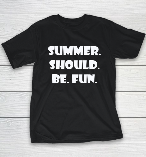 Summer Should Be Fun Shirt Youth T-Shirt 9