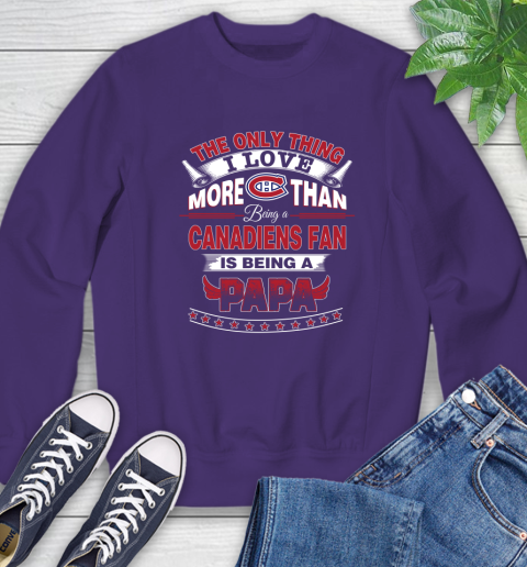 NHL The Only Thing I Love More Than Being A Montreal Canadiens Fan Is Being A Papa Hockey Sweatshirt 4