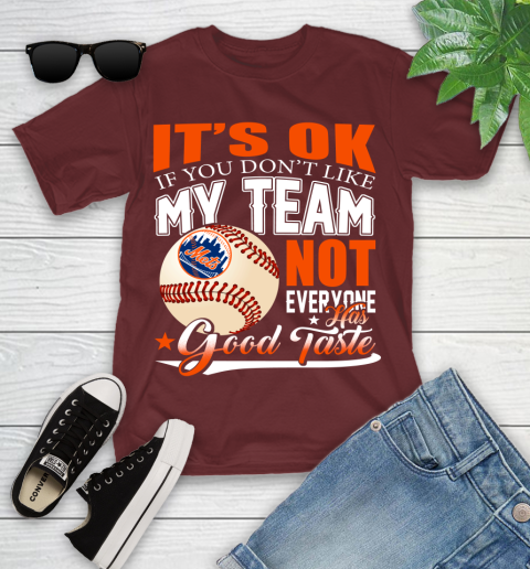 New York Mets MLB Baseball You Don't Like My Team Not Everyone Has Good Taste Youth T-Shirt 14