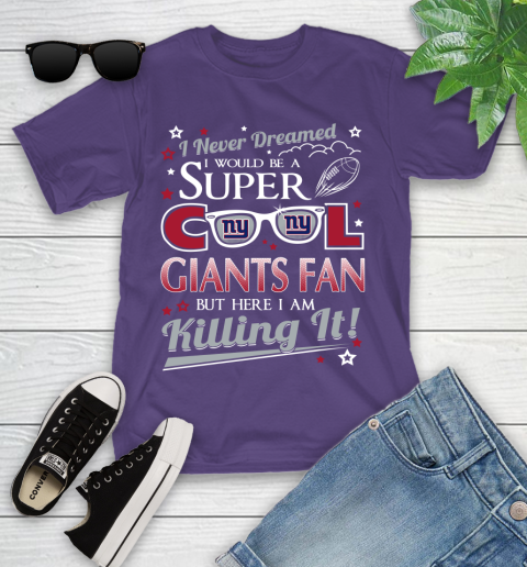 New York Giants NFL Football I Never Dreamed I Would Be Super Cool Fan Youth T-Shirt 3