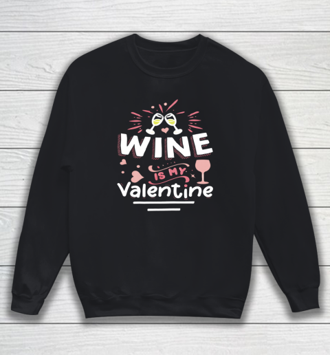 Wine Is My Valentine Valentines Day Funny Pajama Sweatshirt