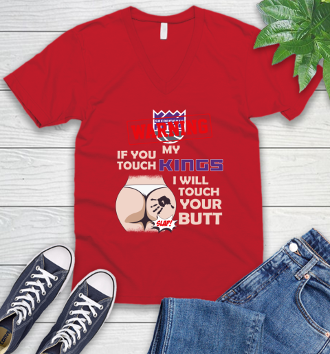 Sacramento Kings NBA Basketball Warning If You Touch My Team I Will Touch My Butt V-Neck T-Shirt 6