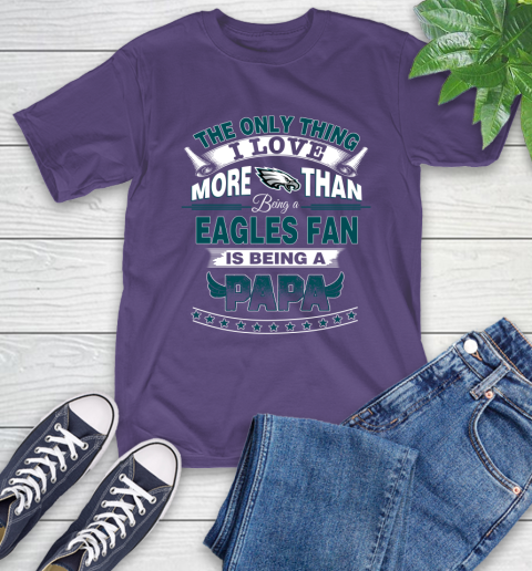 NFL The Only Thing I Love More Than Being A Philadelphia Eagles Fan Is Being A Papa Football T-Shirt 5