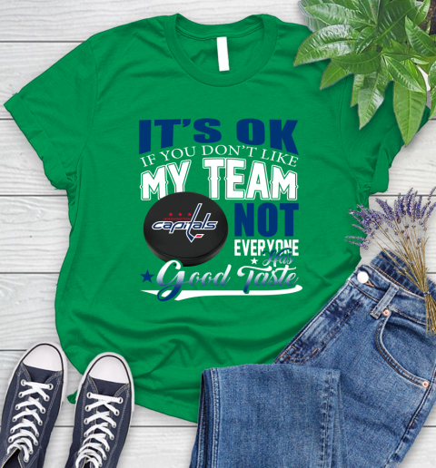 Washington Capitals NHL Hockey You Don't Like My Team Not Everyone Has Good Taste Women's T-Shirt 9