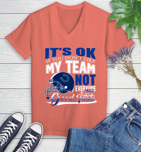 Indianapolis Colts NFL Football You Don't Like My Team Not Everyone Has Good Taste Women's V-Neck T-Shirt - Image 7