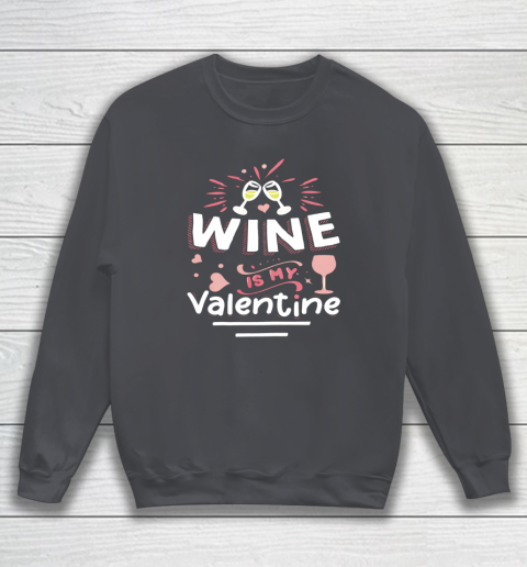 Wine Is My Valentine Valentines Day Funny Pajama Sweatshirt 9